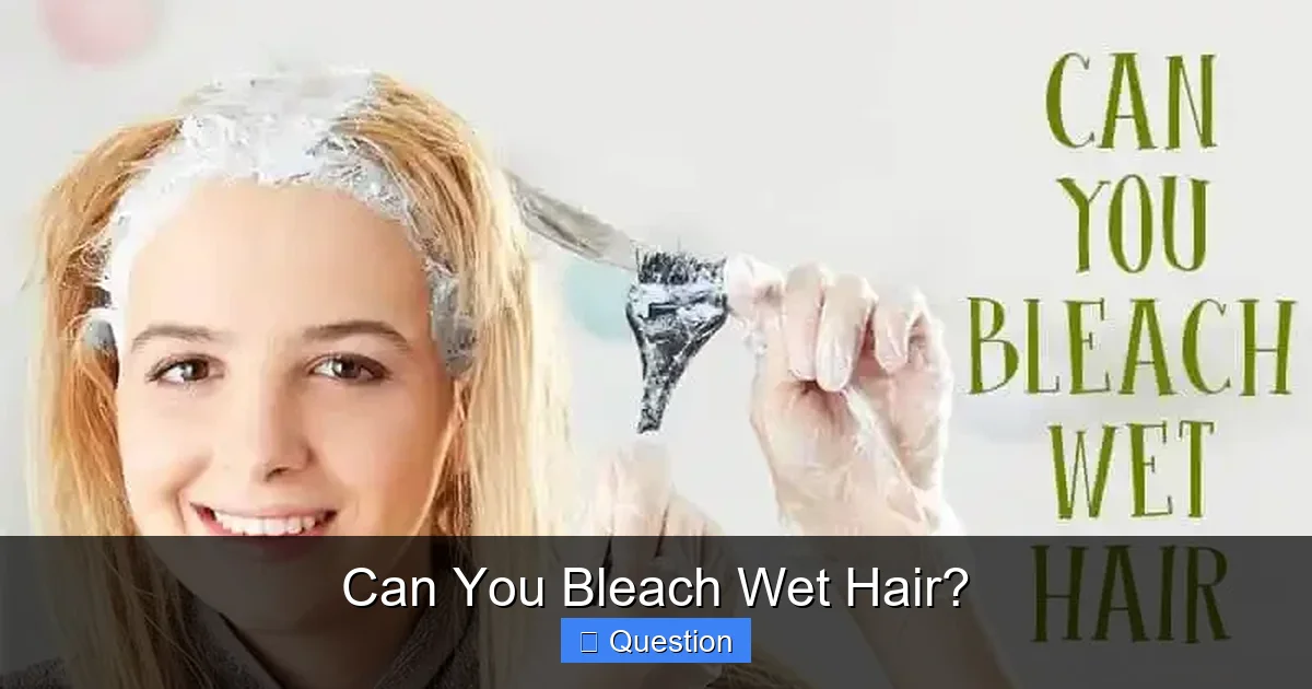 Can You Bleach Wet Hair?