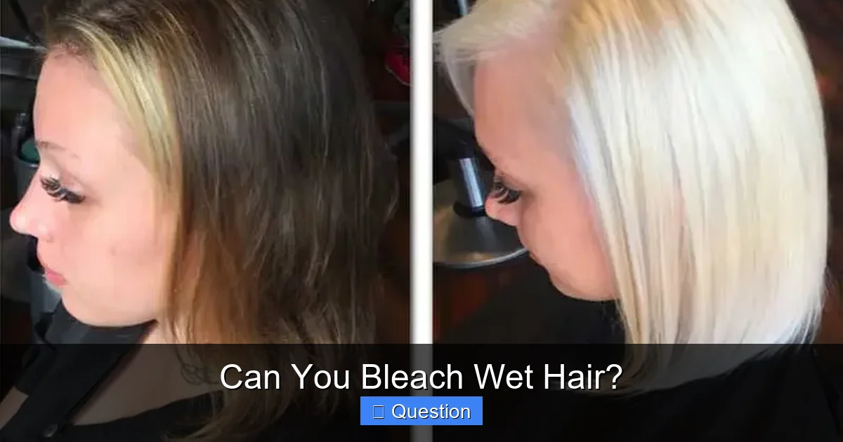 Can You Bleach Wet Hair?