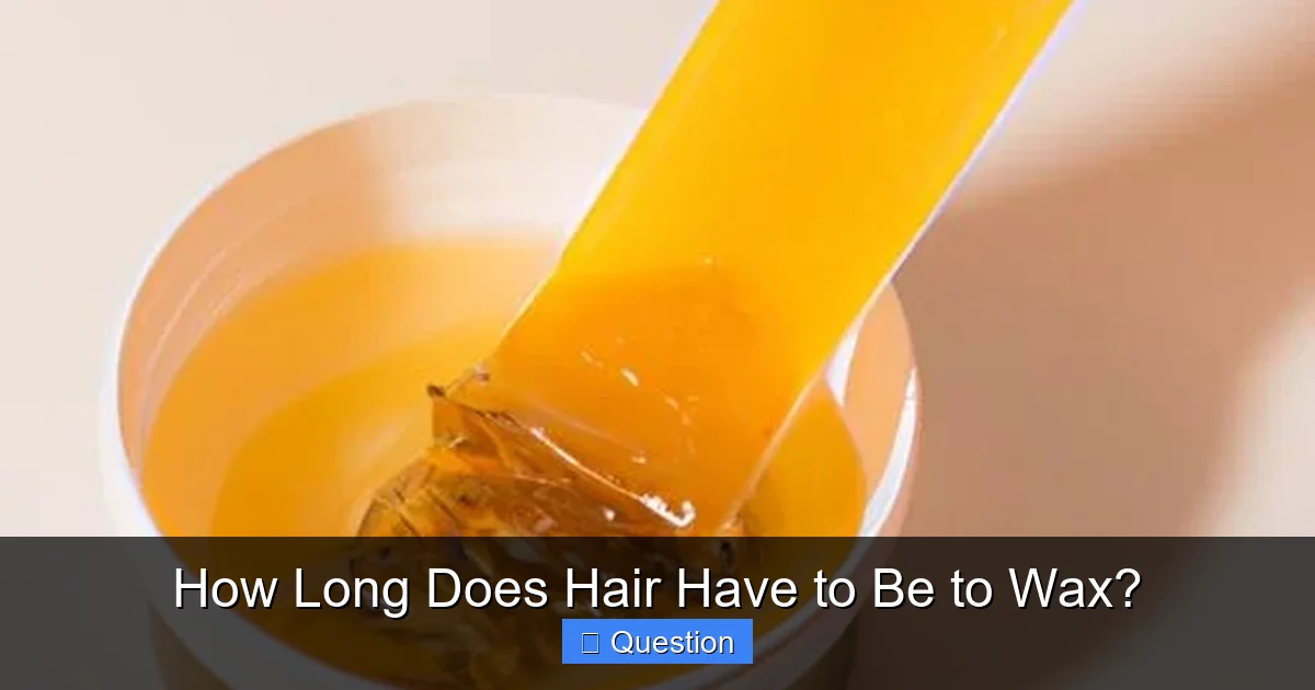 How Long Does Hair Have to Be to Wax?