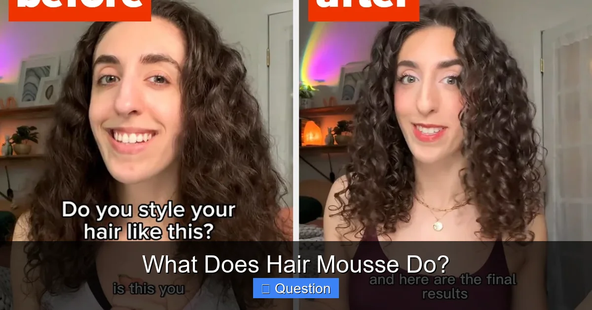 What Does Hair Mousse Do?