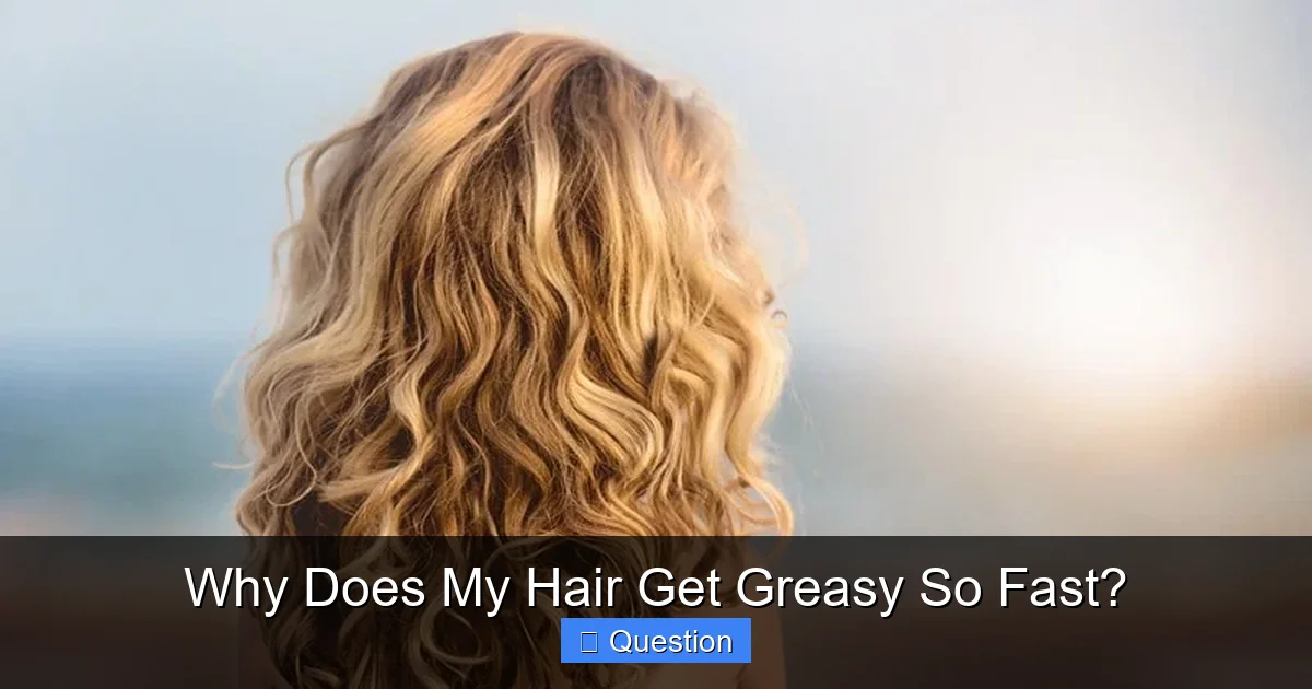 Why Does My Hair Get Greasy So Fast?