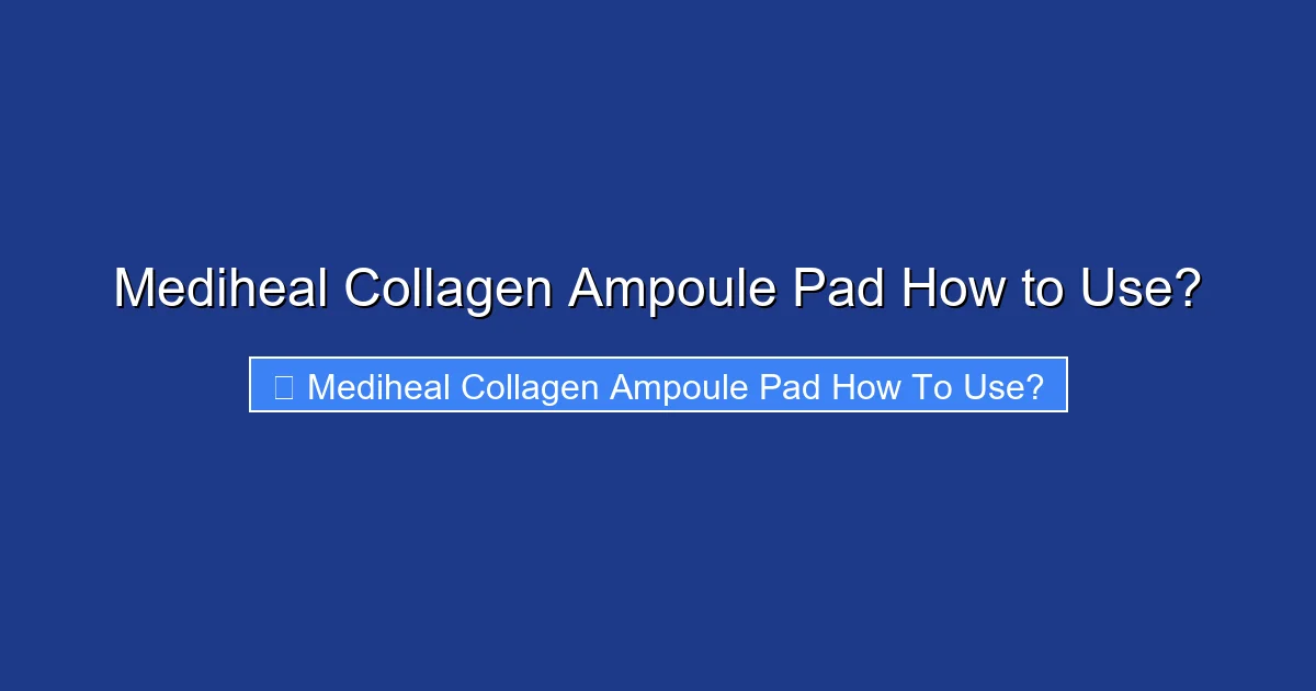 Mediheal Collagen Ampoule Pad How to Use?