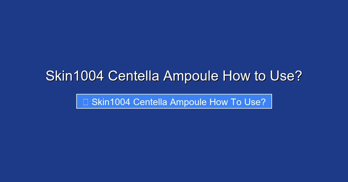 Skin1004 Centella Ampoule How to Use?