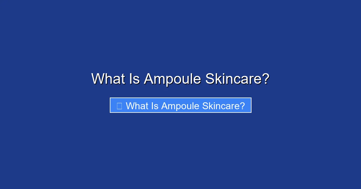 What Is Ampoule Skincare?