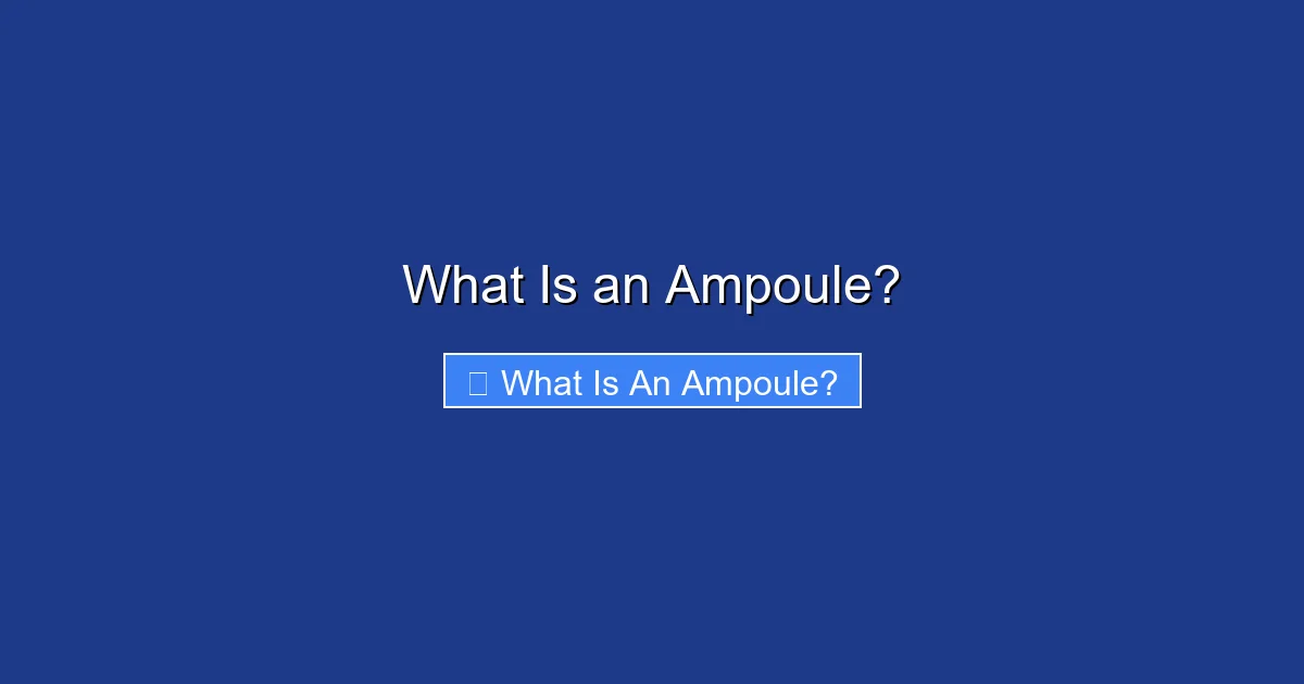 What Is an Ampoule?