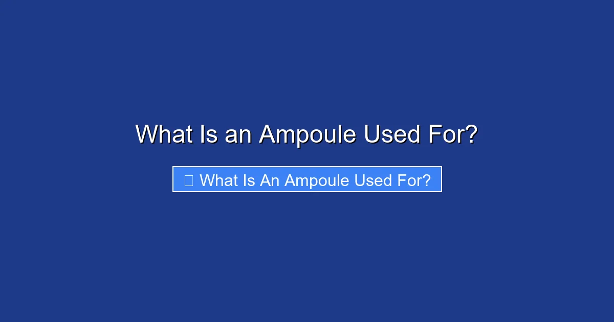 What Is an Ampoule Used For?