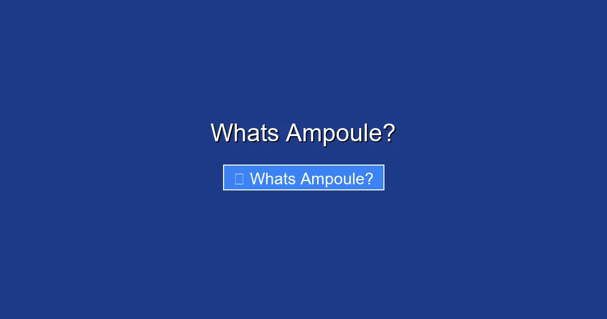 Whats Ampoule?