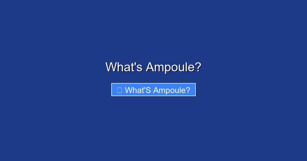 What's Ampoule?