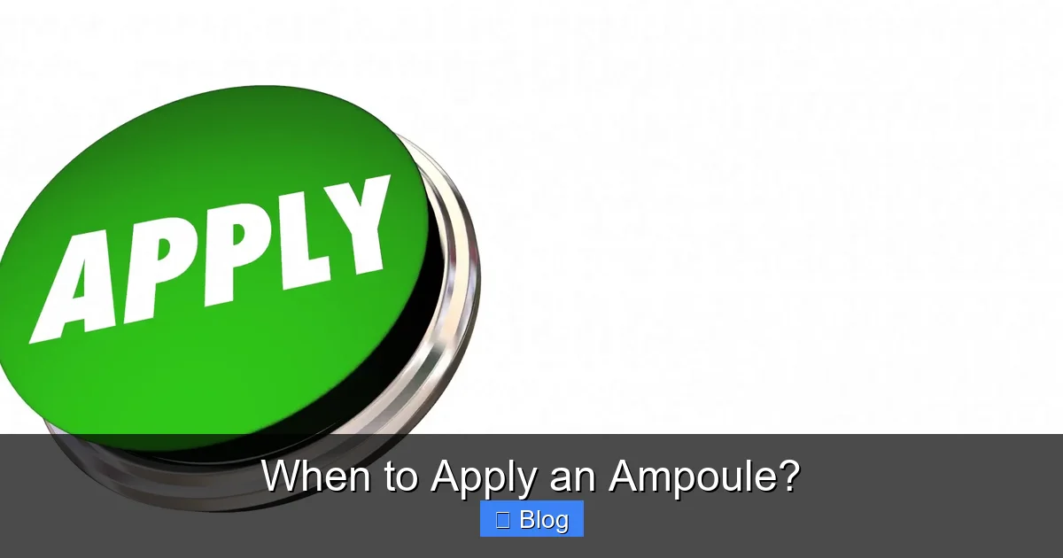 When to Apply an Ampoule?