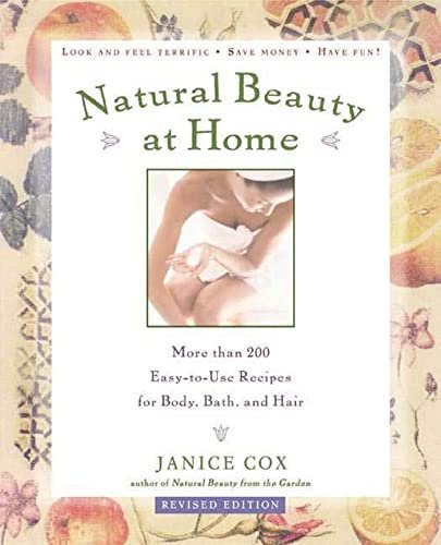 Natural Beauty at Home: More Than 250 Recipes